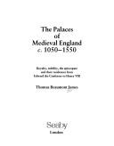 Cover of: The palaces of medieval England, c.1050-1550: royalty, nobility, the episcopate, and their residences from Edward the Confessor to Henry VIII