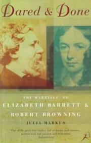 Dared and done : the marriage of Elizabeth Barrett and Robert Browning