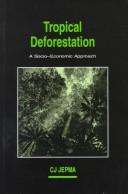 Cover of: Tropical Deforestation by C.J. Jepna