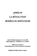 Cover of: Après 89: la Révolution, modèle ou repoussoir : actes du colloque international, 14-16 mars 1990