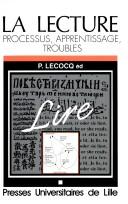 Cover of: La Lecture: processus, apprentissage, troubles