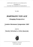 Hartmann von Aue, changing perspectives by London Hartmann Symposium (1985 Institute of Germanic Studies, University of London)