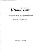 Grand tour : the lure of Italy in the eighteenth century