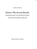 Turner : the second decade : watercolours and drawings from the Turner Bequest, 1800-1810