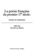 Cover of: La Poésie française du premier 17e siècle: textes et contextes