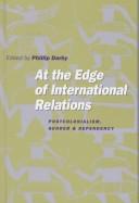 At the edge of international relations : postcolonialism, gender, and dependency