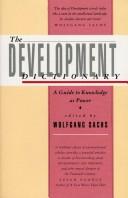Cover of: The Development Dictionary: A Guide to Knowledge As Power