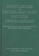 Cover of: Encyclopedia of British and Irish political organizations: parties, groups, and movements of the twentieth century