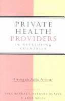 Cover of: Private health providers in developing countries: serving the public interest?