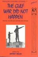 Cover of: The Gulf War did not happen by edited by Jeffrey Walsh.