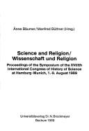 Cover of: Science and religion =: Wissenschaft und Religion : proceedings of the symposium of the 18th International Congress of History of Science at Hamburg-Munich, ... und Religion/Umwelt-Forschung)