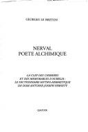 Cover of: Nerval: poète alchimique : la clef des Chimères et des Mémorables d'Aurélia : le Dictionnaire mytho-hermétique de dom Antoine-Joseph Pernety