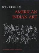 Cover of: Studies in American Indian art: a memorial tribute to Norman Feder