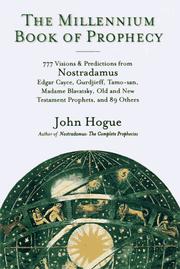 Cover of: The Millennium Book of Prophecy: 777 Visions and Predictions from Nostradamus, Edgar Cayce, Gurdjieff, Tamo-San, Madame Blavatsky, Old and New Testament Prophets, and 89 Others