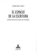 Cover of: El espacio de la escritura: en torno a una poética del espacio del texto barroco
