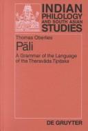 Cover of: Pali: A Grammar of the Language of the Theravada Tipitaka (Indian Philology and South Asian Studies, 3) (Indian Philology and South Asian Studies, 3)