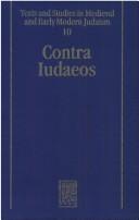 Cover of: Contra Iudaeos: ancient and medieval polemics between Christians and Jews