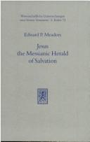 Jesus the Messianic herald of salvation by Edward P. Meadors
