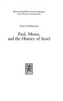 Paul, Moses, and the history of Israel by Scott J. Hafemann
