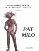 Cover of: Pat Milo (American Photography of the Male Nude 1940-1970, Volume 5) by Pat Milo