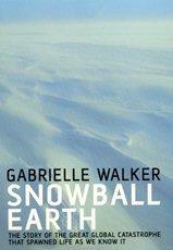 Snowball Earth : the story of the great global catastrophe that spawned life as we know it