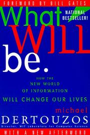 Cover of: What Will Be: How the New World of Information Will Change Our Lives