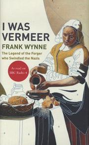 I was Vermeer : the legend of the forger who swindled the Nazis