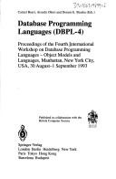 Database programming languages (DBPL-4) : proceedings of the Fourth International Workshop on Database Programming Languages - Object Models and Languages, Manhattan, New York City, USA, 30 August-1 S