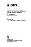 AISB91 : proceedings of the Eighth Conference of the Society for the Study of Artificial Intelligence and Simulation of Behaviour, 16-19 April 1991, University of Leeds