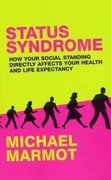 Status syndrome : how your social standing directly affects your health and life expectancy