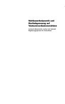 Cover of: Wettbewerbsdynamik und Marktabgrenzung auf Telekommunikationsmärkten: juristisch-ökonomische Analyse und rationale Regulierungsoptionen für Deutschland
