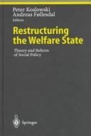 Cover of: Restructuring the welfare state: theory and reform of social policy
