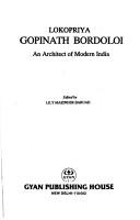 Cover of: Lokopriya Gopinath Bordoloi, an architect of modern India