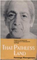 That pathless land : essays on the beauty of J. Krishnamurti's teachings