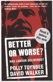 Better or worse? : has Labour delivered?