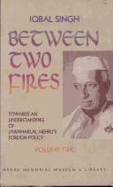 Cover of: Between two fires: towards an understanding of Jawaharlal Nehru's foreign policy