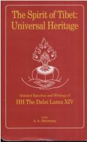 Cover of: The spirit of Tibet, universal heritage: Selected speeches and writings of HH the Dalai Lama XIV