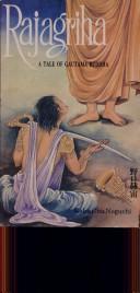 Rajagriha, a tale of Gautama Buddha by Kakuchu Noguchi, Kaku Chu Noguchi
