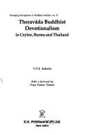 Cover of: Theravada Buddhist Devotionalism in Ceylon Burma and Thailand
