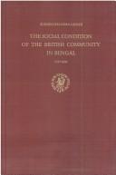 Cover of: The Social Condition of the British Community in Bengal, 1757-1800 (Asian Studies)