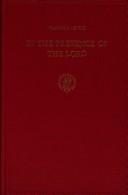 Cover of: In the presence of the Lord: a study of cult and some cultic terms in ancient Israel