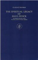The spiritual legacy of Hans Denck by C. Bauman, Hans Denck