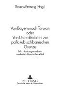 Cover of: Von Bayern Nach Taiwan Order: Von Unterdinxbichl Zur Paflakubischlbanischen Grenze