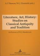 Cover of: Literature, Art, History: Studies On Classical Antiquity And Tradition In Honour Of W. J. Henderson