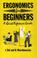 Cover of: Ergonomics for beginners