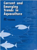Current and emerging trends in acquaculture by National Seminar on Current and Emerging Trends in Aquaculture and its Impact on Rural Development (1995 Orissa University of Agriculture and Technology), P.C. Thomas, P. C. THOMAS