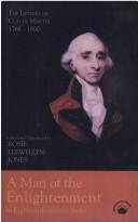 Cover of: A man of the enlightenment in eighteenth-century India: the letters of Claude Martin, 1766-1800