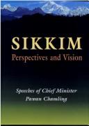 Cover of: Sikkim, perspectives and vision: speeches of Chief Minister Pawan Kumar Chamling.