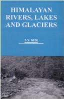 Cover of: Himalayan rivers, lakes, and glaciers by Sharad Singh Negi