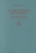 Cover of: Islamic Banking and Interest: A Study of the Prohibition of Riba and Its Contemporary Interpretation (Studies in Islamic Law and Society, V. 2)